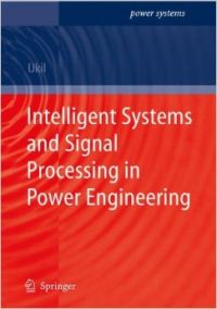 Intelligent Systems And Signal Processing In Power Engineering (English) 1st Edition (Hardcover): Book by Abhisek Ukil