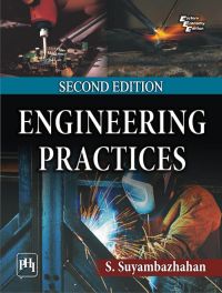 ENGINEERING PRACTICES: Book by SUYAMBAZHAHAN S. ENGINEERING PRACTICES: Book by SUYAMBAZHAHAN S.