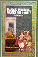 Iranians In Mughal Politics And Society: 1606-1658: Book by Abolghasem Dadvar