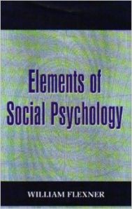 Elements of Social Psychology (English) 01 Edition (Paperback): Book by William Flexner Elements of Social Psychology (English) 01 Edition (Paperback): Book by William Flexner
