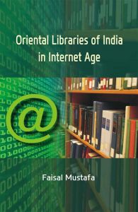 Oriental Libraries of India In Internet Age: Book by Faisal Mustafa
