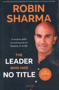 The Leader Who Had No Title (English): Book by Robin S. Sharma The Leader Who Had No Title (English): Book by Robin S. Sharma
