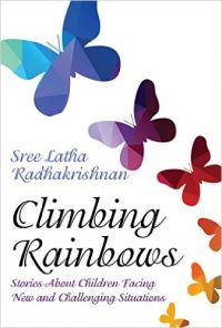 Climbing Rainbows: Book by SREELATHA RADHAKRISHNAN Climbing Rainbows: Book by SREELATHA RADHAKRISHNAN