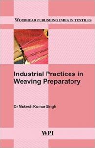 Industrial Practices in Weaving Preparatory (English) (Hardcover): Book by Dr. Mukesh Kumar Singh