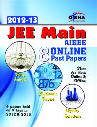 JEE Main/ AIEEE 8 Online Past Solved Papers (2012 - 13) Must for all JEE Main aspirants: Book by Disha Experts JEE Main/ AIEEE 8 Online Past Solved Papers (2012 - 13) Must for all JEE Main aspirants: Book by Disha Experts