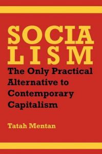 Socialism: The Only Practical Alternative to Contemporary Capitalism: Book by Tatah Mentan Socialism: The Only Practical Alternative to Contemporary Capitalism: Book by Tatah Mentan