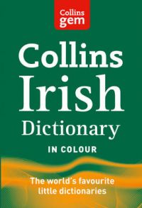 Collins GEM - Irish Dictionary: Book by Collins Dictionaries Collins GEM - Irish Dictionary: Book by Collins Dictionaries