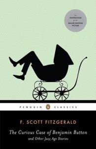 The Curious Case of Benjamin Button and Other Jazz Age Stories: Book by F Scott Fitzgerald