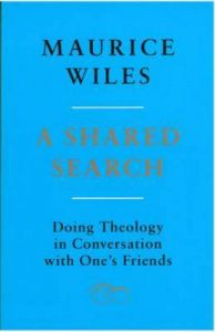 A Shared Search: Doing Theology in Conversation with One's Friend's: Book by Maurice F. Wiles