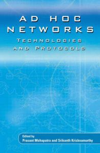 AD Hoc Networks: Technologies and Protocols: Book by Prasant Mohapatra , Srikanth Krishnamurthy