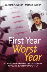 First Year, Worst Year: Coping with the Unexpected Death of Our Grown Up Daughter: Book by Barbara A. Wilson