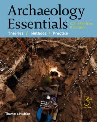 Archaeology Essentials: Theories, Methods, and Practice: Book by Disney Professor of Archaeology Cambridge University Fellow Colin Renfrew (McDonald Institute for Archaeological Research, UK University of Cambridge University of Cambridge University of Cambridge University of Cambridge University of Cambridge University of Cambridge University of Cambridge University of Cambridge)