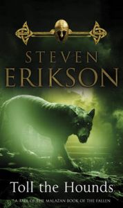 Toll The Hounds: Book by Steven Erikson Toll The Hounds: Book by Steven Erikson