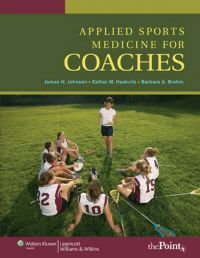 Applied Sports Medicine for Coaches: Book by James H. Johnson Applied Sports Medicine for Coaches: Book by James H. Johnson