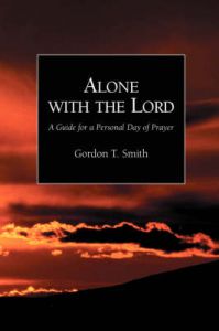 Alone with the Lord: A Guide to a Personal Day of Prayer: Book by Gordon Smith