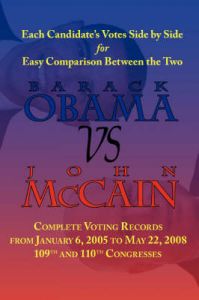 Barack Obama Vs. John McCain - Side by Side Senate Voting Record for Easy Comparison: Book by President Barack Obama Barack Obama Vs. John McCain - Side by Side Senate Voting Record for Easy Comparison: Book by President Barack Obama