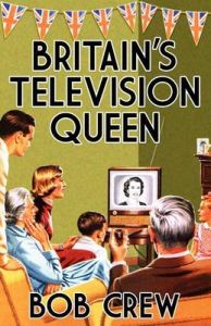 Britain's Television Queen: Book by Bob Crew
