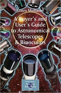 A Buyer's and User's Guide to Astronomical Telescopes and Binoculars: Book by James Mullaney
