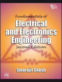 FUNDAMENTALS OF ELECTRICAL AND ELECTRONICS ENGINEERING: Book by Smarajit Ghosh