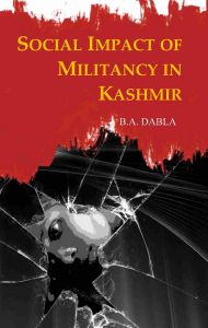 Social Impact of Militancy In Kashmir: Book by B.A. Dabla