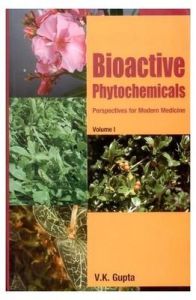 Bioactive Phytochemicals: Perspectives For Modern Medicine Vol 1: Book by V. K. Gupta