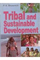 Tribal And Sustainable Development: Book by K. Bhowmick Tribal And Sustainable Development: Book by K. Bhowmick