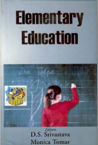 Elementary Education: Book by D.S. Srivastava Monica Tomar Elementary Education: Book by D.S. Srivastava Monica Tomar