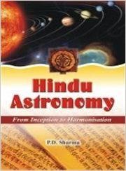 Hindu astronomy from inception to harmonisation (English) (Hardcover): Book by P. D. Sharma Hindu astronomy from inception to harmonisation (English) (Hardcover): Book by P. D. Sharma