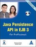 Java Persistence API in EJB 3 for Professionals, (B/CD) 756 Pgs 1st Edition (English) 1st Edition: Book by Sharanam Shah Vaishali Shah Java Persistence API in EJB 3 for Professionals, (B/CD) 756 Pgs 1st Edition (English) 1st Edition: Book by Sharanam Shah Vaishali Shah