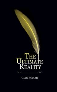 The Ultimate Reality (English): Book by Gian Kumar The Ultimate Reality (English): Book by Gian Kumar