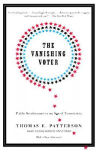 The Vanishing Voter: Public Involvement in an Age of Uncertainty: Book by Thomas E. Patterson The Vanishing Voter: Public Involvement in an Age of Uncertainty: Book by Thomas E. Patterson