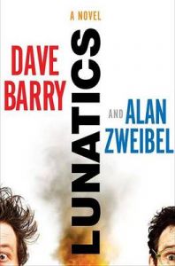 Lunatics: Book by Dave Barry, Dr. Lunatics: Book by Dave Barry, Dr.