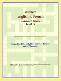 Webster's English to French Crossword Puzzles: Level 5: Book by ICON Reference