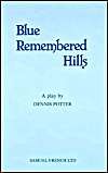 Blue Remembered Hills: Book by Dennis Potter Blue Remembered Hills: Book by Dennis Potter