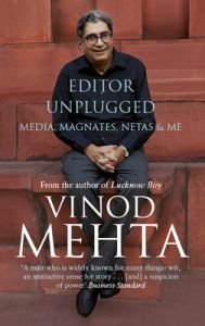 Editor Unplugged : Media, Magnates, Netas & Me (English) (Hardcover): Book by Vinod Mehta Editor Unplugged : Media, Magnates, Netas & Me (English) (Hardcover): Book by Vinod Mehta