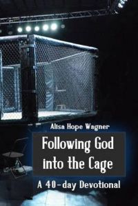 Following God Into the Cage: A 40-Day Devotional: Book by Alisa Hope Wagner Following God Into the Cage: A 40-Day Devotional: Book by Alisa Hope Wagner
