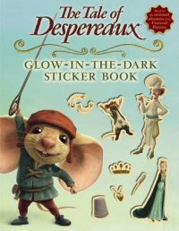 The Tale of Despereaux Glow-In-The-Dark Sticker Book The Tale of Despereaux Glow-In-The-Dark Sticker Book