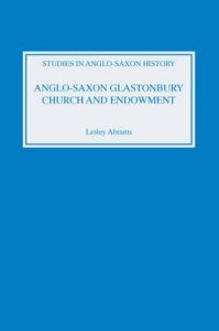 Anglo-Saxon Glastonbury Church and Endowment: Book by Lesley Abrams