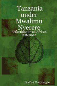 Tanzania Under Mwalimu Nyerere: Reflections on an African Statesman: Book by Godfrey, Mwakikagile
