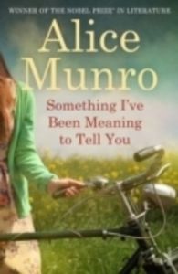 Something I've Been Meaning to Tell You: Book by Alice Munro