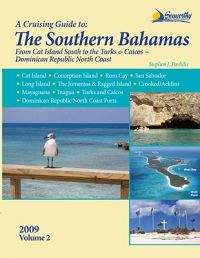 Southern Bahamas Cruising Guide: From Cat Island South to the Turks & Caicos, and the Dominican Republic North Coast: Book by Stephen J Pavlidis Southern Bahamas Cruising Guide: From Cat Island South to the Turks & Caicos, and the Dominican Republic North Coast: Book by Stephen J Pavlidis