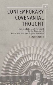 Contemporary Covenantal Thought: Interpretations of Covenant in the Thought of David Hartman and Eugene Borowitz: Book by Simon Cooper Contemporary Covenantal Thought: Interpretations of Covenant in the Thought of David Hartman and Eugene Borowitz: Book by Simon Cooper