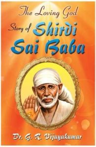The Loving God Story of Shirdi Sai Baba: Book by Dr. G.R. Vijaya kumar The Loving God Story of Shirdi Sai Baba: Book by Dr. G.R. Vijaya kumar