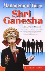 Management Guru Ganesha English(PB): Book by B. K. Chandra Shekhar Management Guru Ganesha English(PB): Book by B. K. Chandra Shekhar