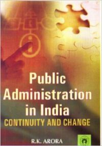 Public Administration in India: Continuity & Change (English) 01 Edition (Paperback): Book by R. K. Arora