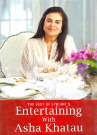 The best of epicure's entertaining with Asha Khatau: Book by Asha Khatau The best of epicure's entertaining with Asha Khatau: Book by Asha Khatau