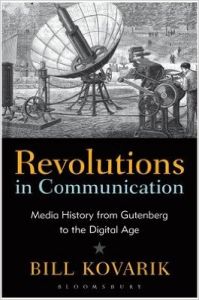 Revolutions in Communication : Media History from Gutenberg to the Digital Age (English) (Hardcover): Book by Bill Kovarik Revolutions in Communication : Media History from Gutenberg to the Digital Age (English) (Hardcover): Book by Bill Kovarik
