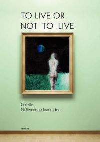 To Live or Not to Live: Book by Colette Ni Reamonn Ioannidou