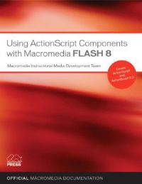 Using ActionScript 2.0 Components with Macromedia Flash 8: Book by Bob Berry