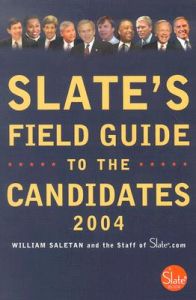 Slate's Field Guide to the Candidates: Book by Will Saleton Slate's Field Guide to the Candidates: Book by Will Saleton